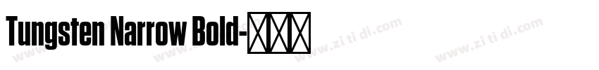 Tungsten Narrow Bold字体转换 Tungsten Narrow Bold字体转换